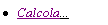 Casella di testo: Calcola...